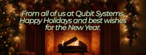 From all of us at Qubit Systems, Happy Holidays and best wishes for the new year